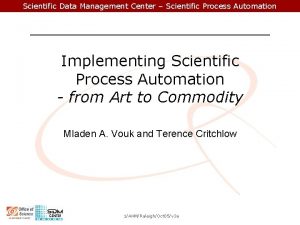 Scientific Data Management Center Scientific Process Automation Implementing