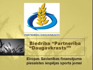 Biedrba Partnerba Daugavkrasts Eiropas Savienbas finansjuma piesaistes iespjas
