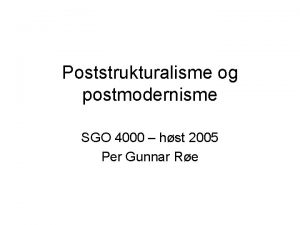 Poststrukturalisme og postmodernisme SGO 4000 hst 2005 Per