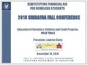 DEMYSTIFYING FINANCIAL AID FOR HOMELESS STUDENTS 2010 SWASFAA