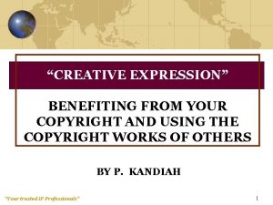 CREATIVE EXPRESSION BENEFITING FROM YOUR COPYRIGHT AND USING