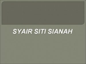 SYAIR SITI SIANAH MAKSUD Rangkap 1 Sesetengah perempuan