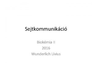 Sejtkommunikci Biokmia II 2016 Wunderlich Lvius Extracellulris szignlok