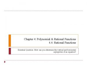 Chapter 4 Polynomial Rational Functions 4 4 Rational