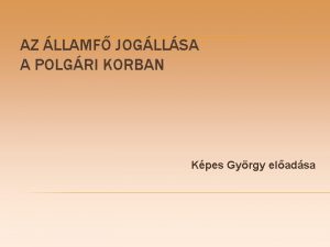 AZ LLAMF JOGLLSA A POLGRI KORBAN Kpes Gyrgy