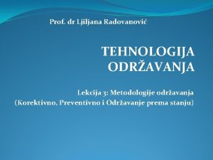 Prof dr Ljiljana Radovanovi TEHNOLOGIJA ODRAVANJA Lekcija 3