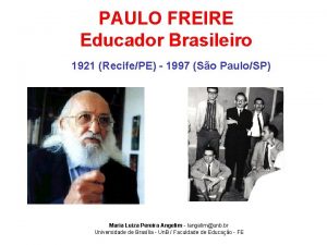 PAULO FREIRE Educador Brasileiro 1921 RecifePE 1997 So