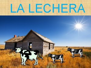 LA LECHERA Llevaba en la cabeza una Lechera