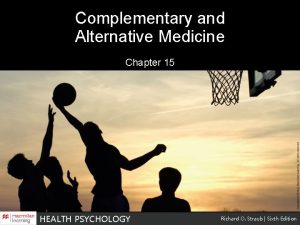 Complementary and Alternative Medicine Chapter 15 HEALTH PSYCHOLOGY