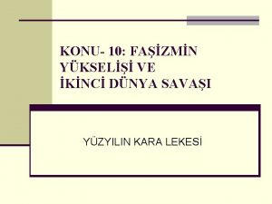 KONU 10 FAZMN YKSEL VE KNC DNYA SAVAI