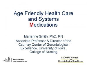 Age Friendly Health Care and Systems Medications Marianne