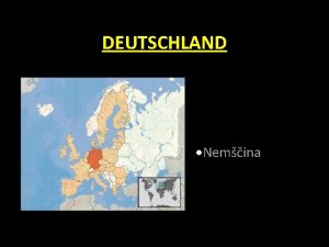 DEUTSCHLAND Nemina Bundesrepublik Deutschland Amtssprache Deutsch Hauptstadt Berlin