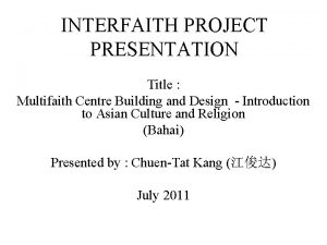 INTERFAITH PROJECT PRESENTATION Title Multifaith Centre Building and