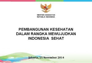 MENTERI KESEHATAN REPUBLIK INDONESIA PEMBANGUNAN KESEHATAN DALAM RANGKA