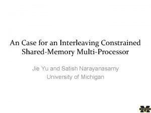 An Case for an Interleaving Constrained SharedMemory MultiProcessor