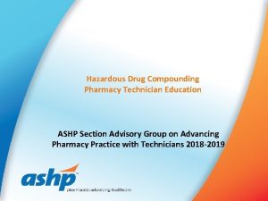 Hazardous Drug Compounding Pharmacy Technician Education ASHP Section