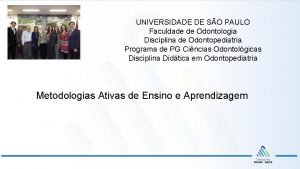 UNIVERSIDADE DE SO PAULO Faculdade de Odontologia Disciplina