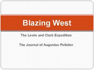 Blazing West The Lewis and Clark Expedition The