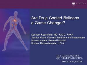 Are Drug Coated Balloons a Game Changer Kenneth