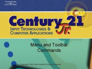 Menu and Toolbar Commands Copyright 2006 SouthWesternThomson Learning