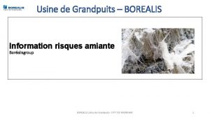 Usine de Grandpuits BOREALIS Information risques amiante Boralisgroup