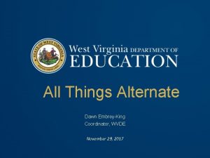 All Things Alternate Dawn EmbreyKing Coordinator WVDE November