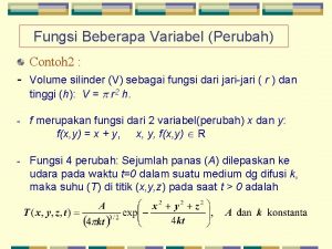 Fungsi Beberapa Variabel Perubah Contoh 2 Volume silinder