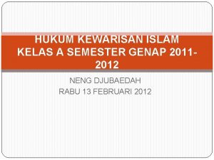 HUKUM KEWARISAN ISLAM KELAS A SEMESTER GENAP 20112012