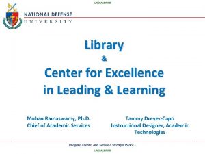UNCLASSIFIED Library Center for Excellence in Leading Learning