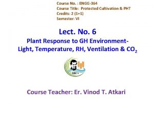 Course No ENGG364 Course Title Protected Cultivation PHT