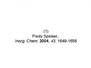 1 Fredy Speiser Inorg Chem 2004 43 1649