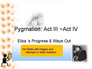 Pygmalion Act III Act IV Eliza s Progress