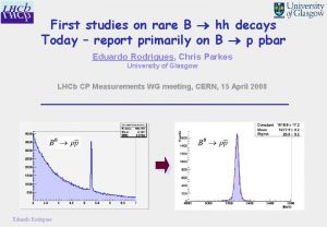 First studies on rare B hh decays Today