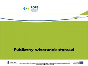 Publiczny wizerunek staroci Projekt systemowy pn Podnoszenie kwalifikacji