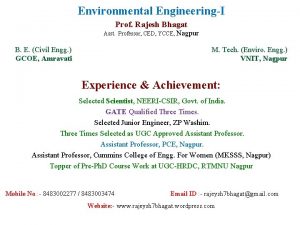 Environmental EngineeringI Prof Rajesh Bhagat Asst Professor CED