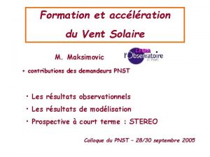 Formation et acclration du Vent Solaire M Maksimovic