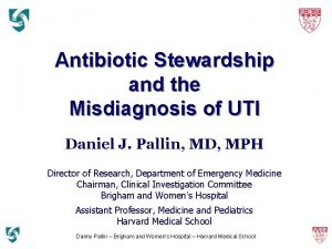 Antibiotic Stewardship and the Misdiagnosis of UTI Daniel