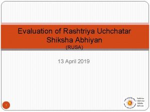 Evaluation of Rashtriya Uchchatar Shiksha Abhiyan RUSA 13