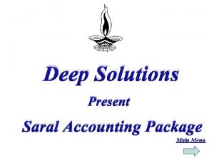 Deep Solutions Present Saral Accounting Package Main Menu
