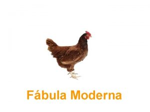 Fbula Moderna Una Gallina encontr unos granos de