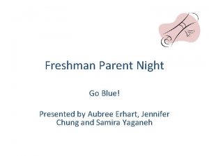 Freshman Parent Night Go Blue Presented by Aubree