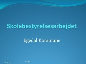 Skolebestyrelsesarbejdet Egedal Kommune 06 09 2014 Ivar Bak