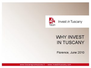 WHY INVEST IN TUSCANY Florence June 2010 ACCESSIBILITY