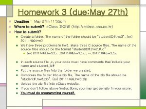 Homework 3 due May 27 th Deadline May