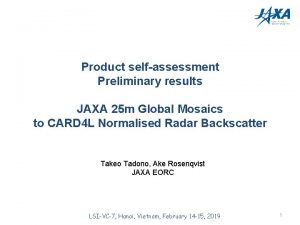 Product selfassessment Preliminary results JAXA 25 m Global