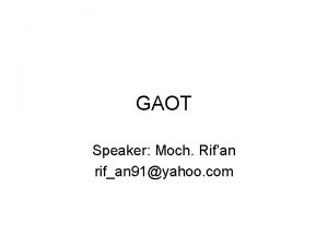 GAOT Speaker Moch Rifan rifan 91yahoo com Inisializega