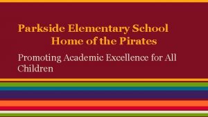 Parkside Elementary School Home of the Pirates Promoting