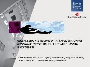 GLOBAL RESPONSE TO CONGENITAL CYTOMEGALOVIRUS CMV AWARENESS THROUGH