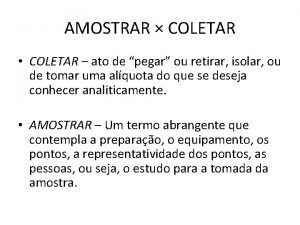 AMOSTRAR COLETAR COLETAR ato de pegar ou retirar