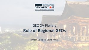 GEO XV Plenary Role of Regional GEOs Imraan